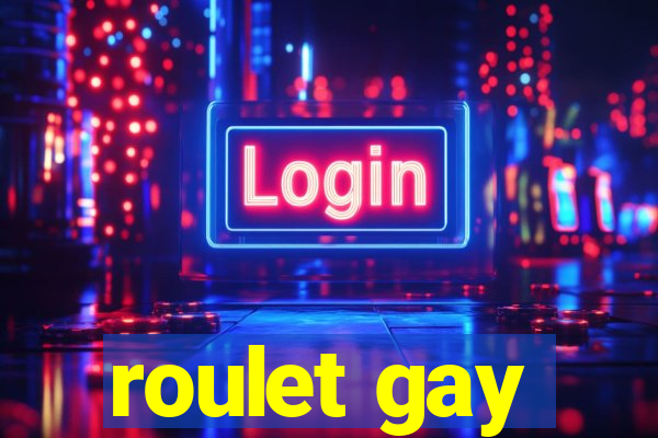 roulet gay